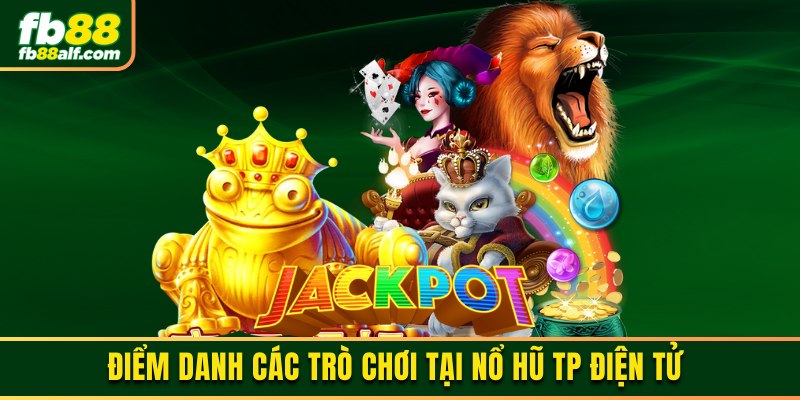 Điểm danh top siêu phẩm hot nhất sảnh TP nổ hũ